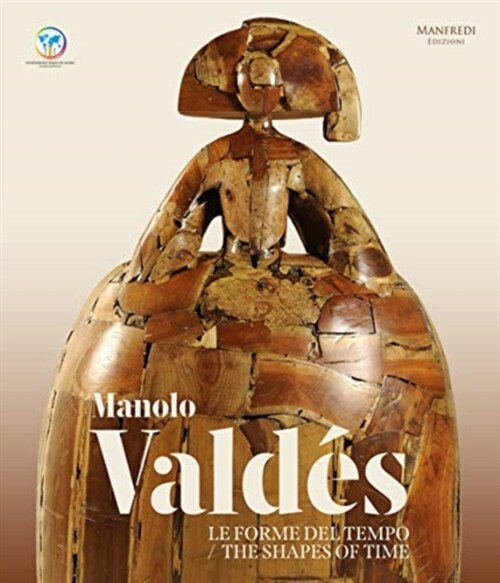 Manolo Valdes: The Shapes of Time (Hardcover)