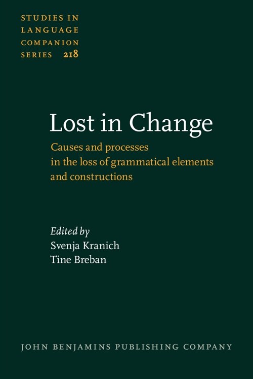 Lost in Change : Causes and processes in the loss of grammatical elements and constructions (Hardcover)