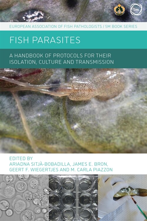 Fish Parasites : A Handbook of Protocols for their Isolation, Culture and Transmission (Hardcover)