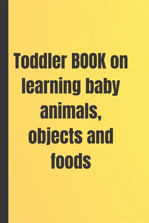 Toddler Book of Baby animals, objects and food (Paperback)