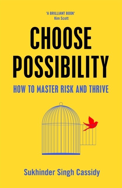 Choose Possibility : How to Master Risk and Thrive (Hardcover)