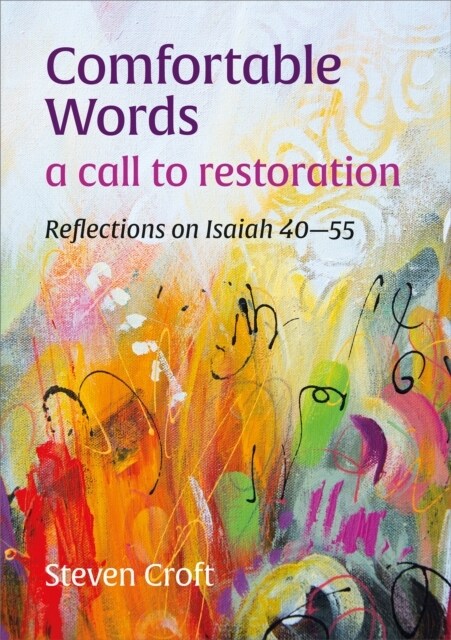 Comfortable Words: a call to restoration : Reflections on Isaiah 40-55 (Paperback)