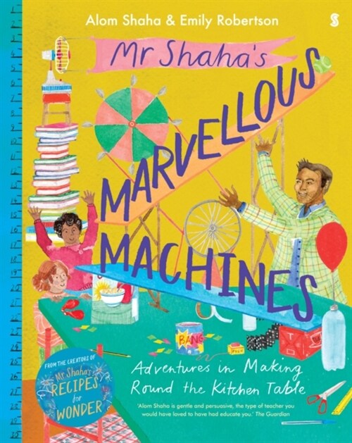 Mr Shaha’s Marvellous Machines : adventures in making round the kitchen table (Hardcover)
