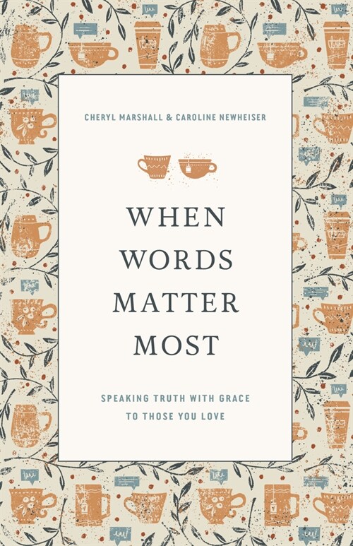 When Words Matter Most: Speaking Truth with Grace to Those You Love (Paperback)