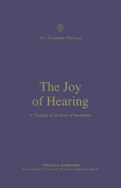 The Joy of Hearing: A Theology of the Book of Revelation (Paperback)
