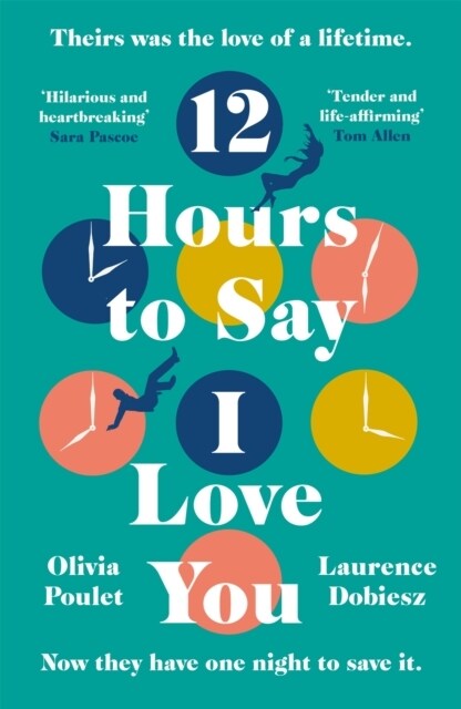 12 Hours To Say I Love You : Perfect for all fans of ONE DAY (Hardcover)