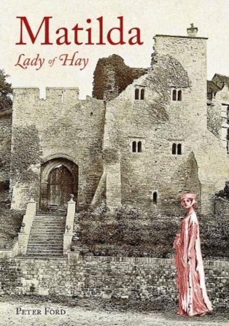 Matilda - Lady of Hay : The Life and Legends of Matilda de Braose (Paperback, 2 Revised edition)