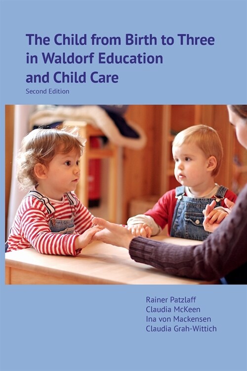 The Child from Birth to Three in Waldorf Education and Child Care: Second Edition (Paperback, 2)
