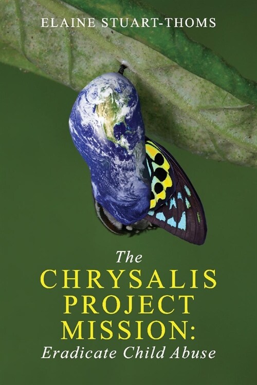 The Chrysalis Project Mission: Eradicate Child Abuse (Paperback)
