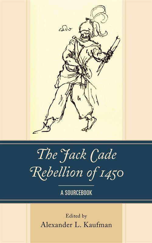 The Jack Cade Rebellion of 1450: A Sourcebook (Paperback)