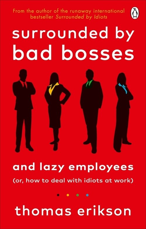 Surrounded by Bad Bosses and Lazy Employees : or, How to Deal with Idiots at Work (Paperback)