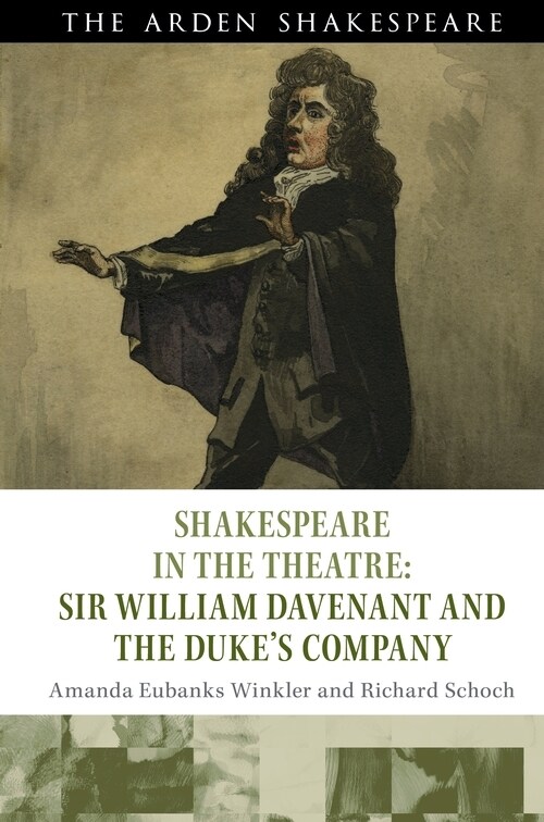 Shakespeare in the Theatre: Sir William Davenant and the Duke’s Company (Hardcover)