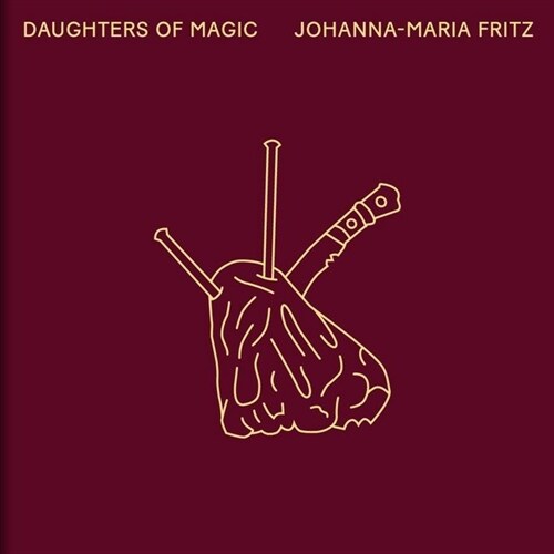 JOHANNAMARIA FRITZ DAUGHTERS OF MAGIC (Hardcover)