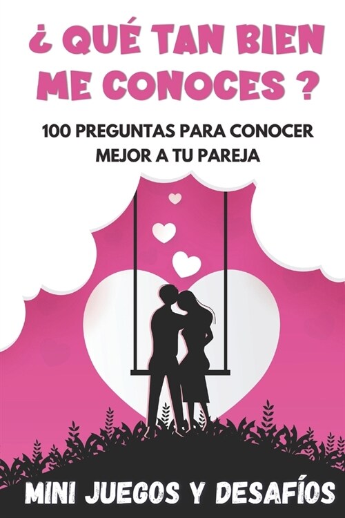 ?Qu?Tan Bien me Conoces ?: 100 Preguntas para Conocer Mejor a tu Pareja - Mini-Juegos y Desaf?s - Libro para Parejas - Regalo original para Novi (Paperback)