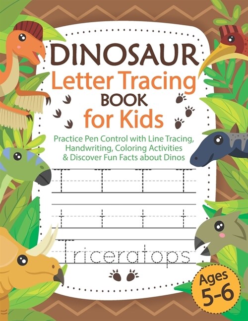 Dinosaur Letter Tracing Book for Kids Ages 5-6: Practice Pen Control with Line Tracing, Handwriting, Coloring Activities & Discover Fun Facts about Di (Paperback)