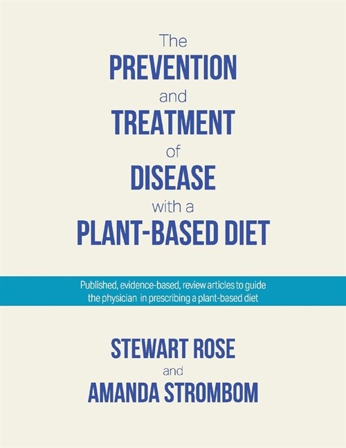 The Prevention and Treatment of Disease with a Plant-Based Diet: Evidence-Based Articles to Guide the Physician (Paperback)