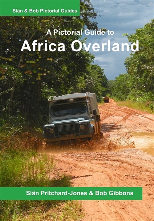 Africa Overland: A Pictorial Guide: North Africa & the Sahara, Nile route, West Africa, Central Africa, East Africa, Southern Africa an (Paperback)