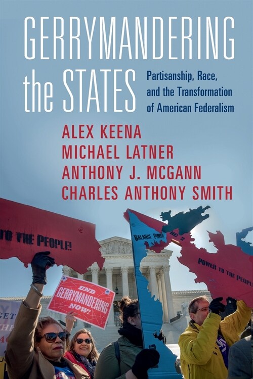 Gerrymandering the States : Partisanship, Race, and the Transformation of American Federalism (Paperback)