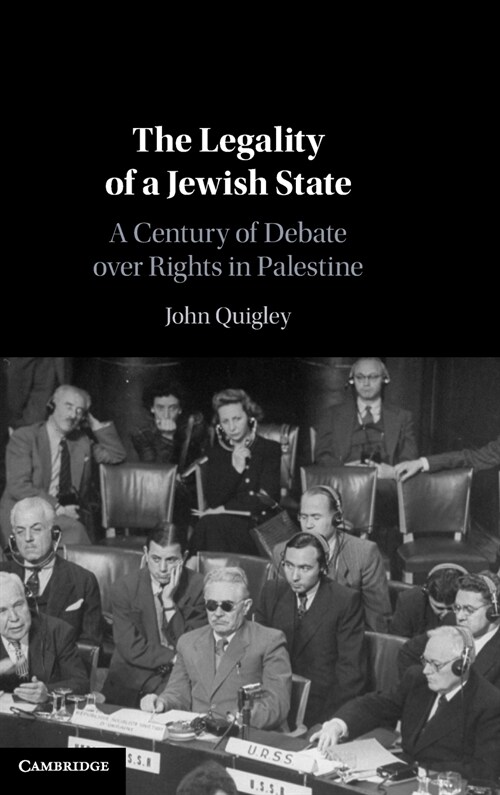 The Legality of a Jewish State : A Century of Debate over Rights in Palestine (Hardcover)
