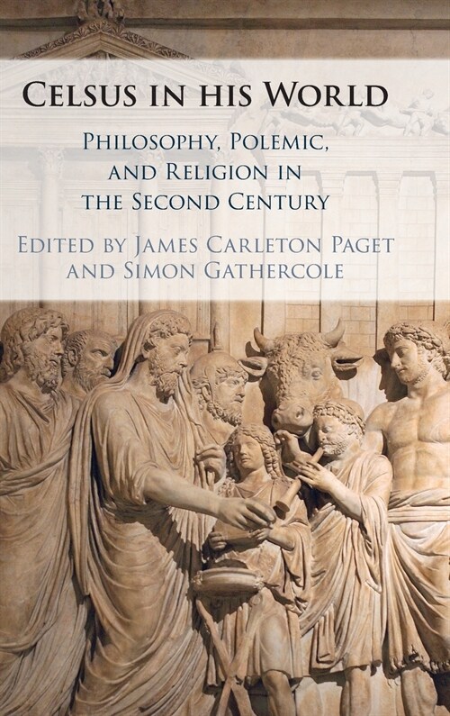 Celsus in his World : Philosophy, Polemic and Religion in the Second Century (Hardcover)