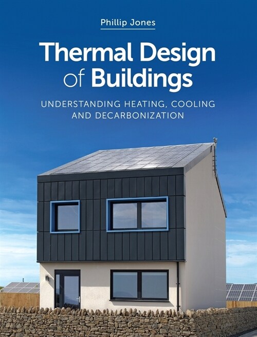 Thermal Design of Buildings : Understanding Heating, Cooling and Decarbonisation (Paperback)