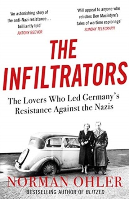 The Infiltrators : The Lovers Who Led Germanys Resistance Against the Nazis (Paperback)