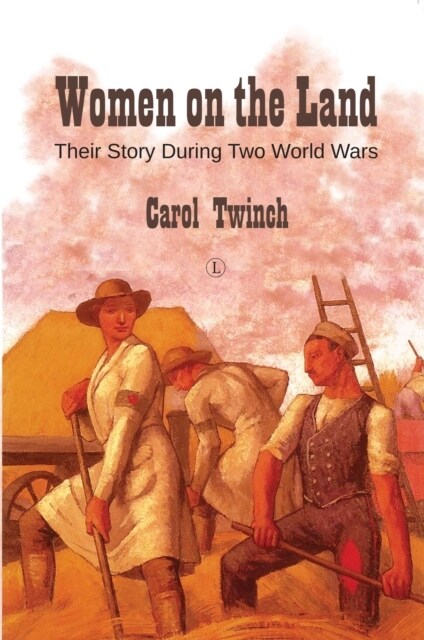 Women on the Land : Their Story During Two World Wars (Paperback)