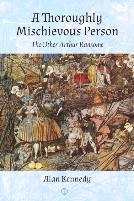 A Thoroughly Mischievous Person : The Other Arthur Ransome (Paperback)