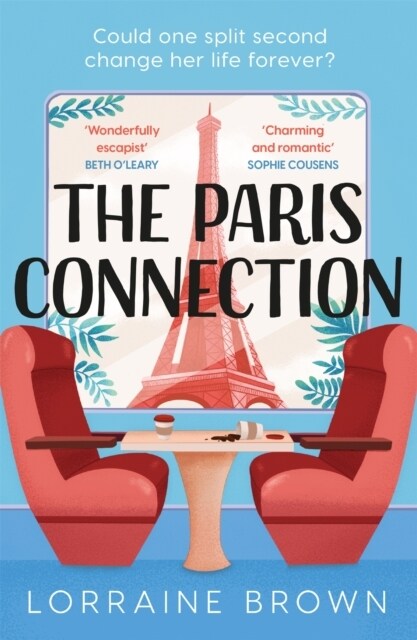 The Paris Connection : Escape to Paris with the funny, romantic and feel-good love story of the year! (Paperback)