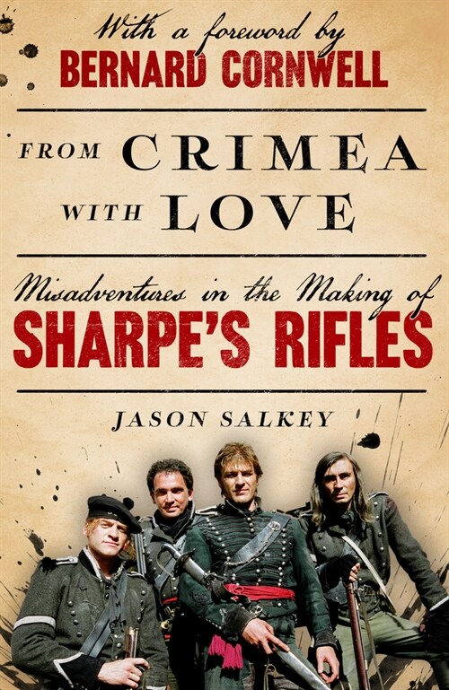 From Crimea with Love : Misadventures in the Making of Sharpe’s Rifles (Hardcover)