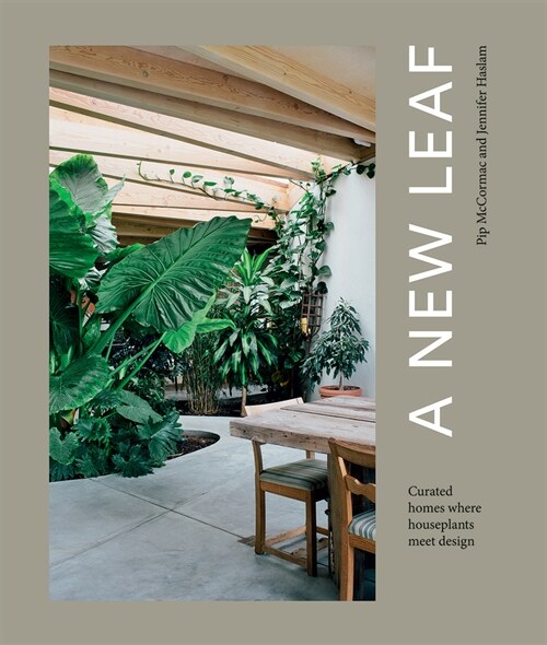 A New Leaf : Curated Houses Where Plants Meet Design (Hardcover)