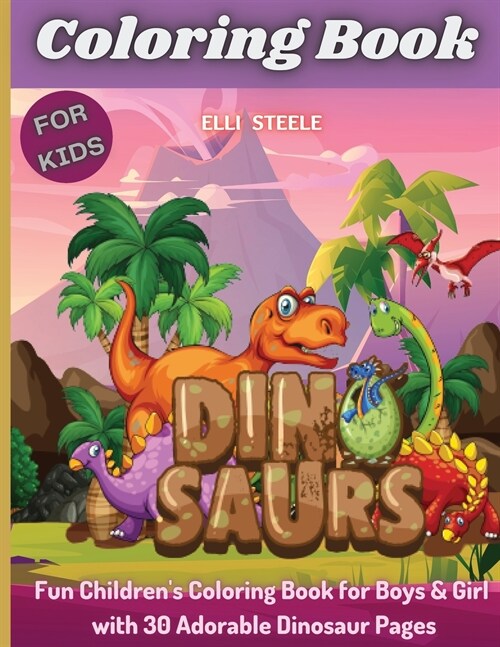 Coloring Book Dinosaurs For Kids: Awesome Dinosaur Coloring Book For ages2-4,4-8 with funny and big illustrations. (Paperback)