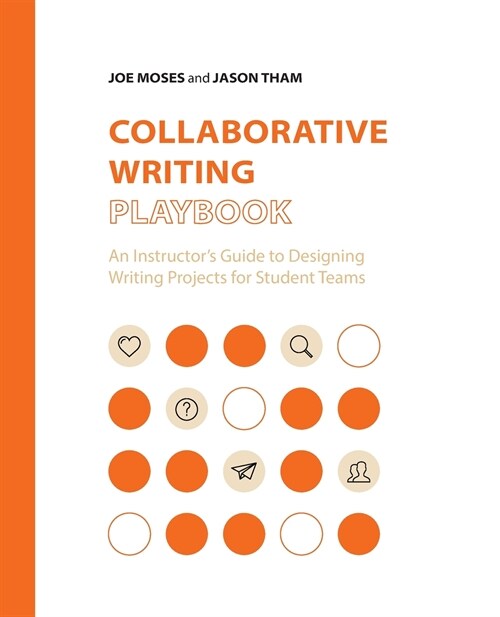 Collaborative Writing Playbook: An Instructors Guide to Designing Writing Projects for Student Teams (Paperback)