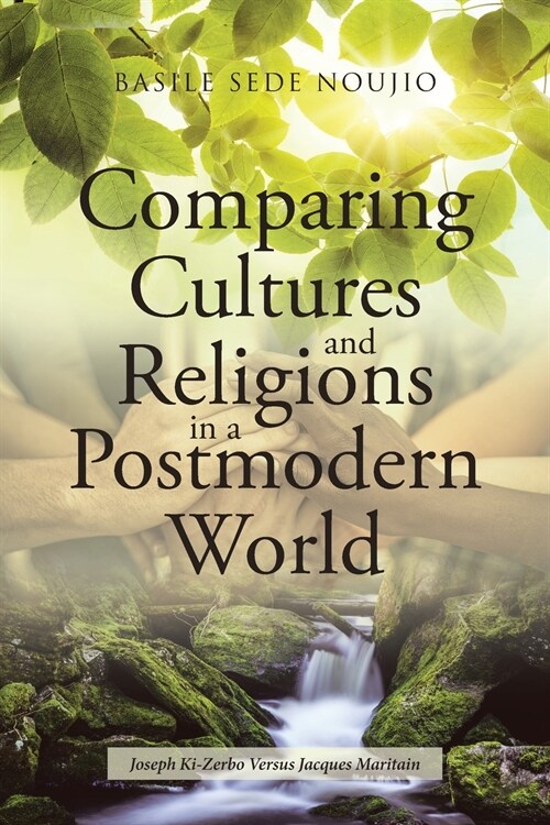 Comparing Cultures and Religions in a Postmodern World: Joseph Ki-Zerbo Versus Jacques Maritain (Paperback)