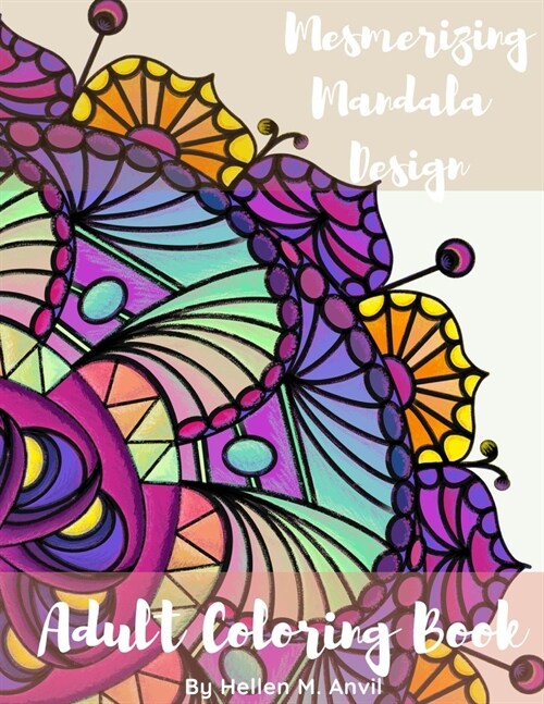 Adult Coloring Book - Mesmerizing Mandala Design: Adult Coloring Books for Stress Relief and Relaxation Mindfulness Mandala Meditation Coloring Book f (Paperback)