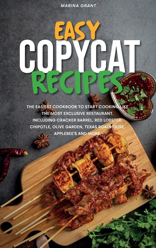 Easy Copycat Recipes: 365 Days of Easy and Tasty Recipes. Enjoy the Best Mouth-watering Dishes and Move the First Steps into the Kitchen wit (Hardcover, 2, Economy)