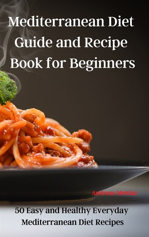 Mediterranean Diet Guide and Recipe Book for Beginners (Hardcover)