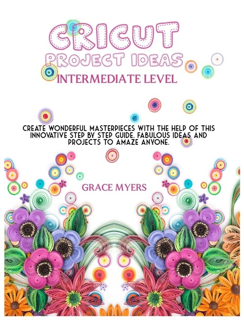 CRICUT PROJECT IDEAS -Intermediate Level- (Hardcover)