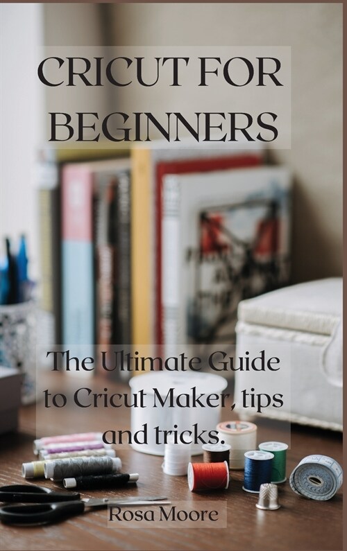 Cricut For Beginners (Hardcover)