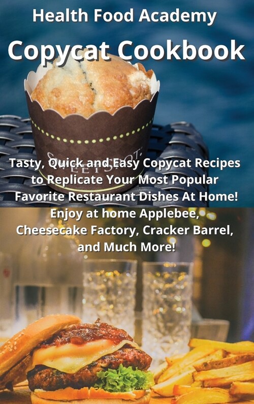 Copycat Cookbook: Tasty, Quick and Easy Copycat Recipes to Replicate Your Most Popular Favorite Restaurant Dishes At Home! Enjoy at home (Hardcover)