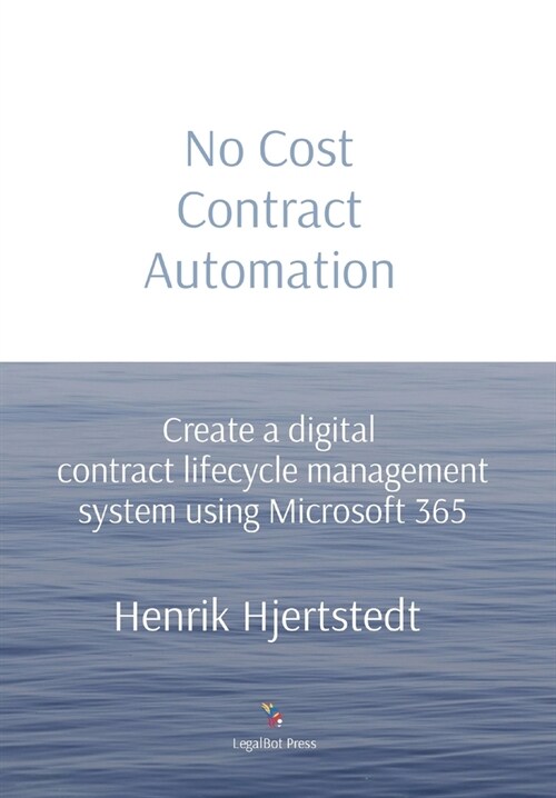 No Cost Contract Automation: Create a digital contract lifecycle management system using Microsoft 365 (Hardcover)