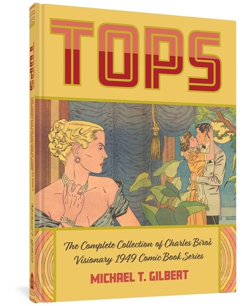 Tops: The Complete Collection of Charles Biros Visionary 1949 Comic Book Series (Hardcover)
