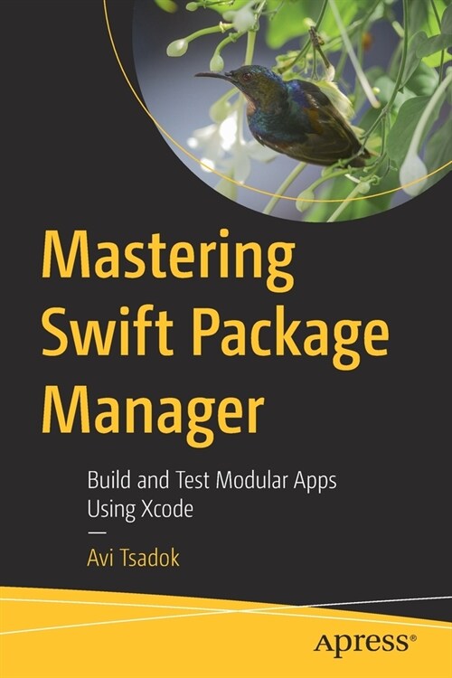 Mastering Swift Package Manager: Build and Test Modular Apps Using Xcode (Paperback)