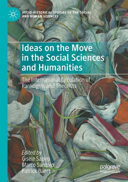 Ideas on the Move in the Social Sciences and Humanities: The International Circulation of Paradigms and Theorists (Paperback, 2020)