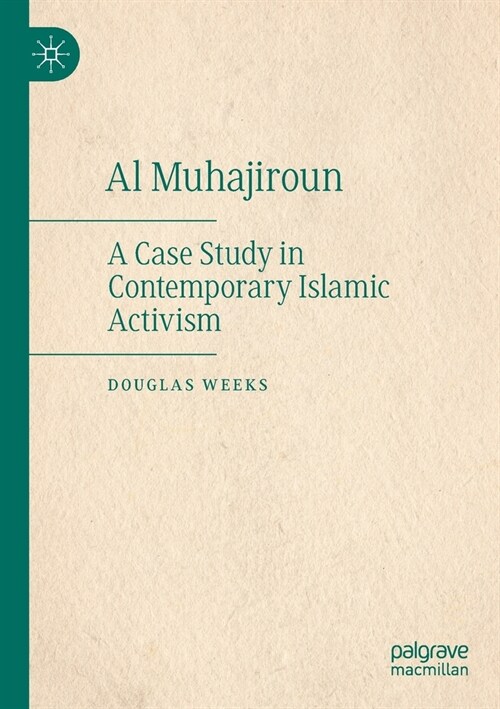 Al Muhajiroun: A Case Study in Contemporary Islamic Activism (Paperback, 2020)