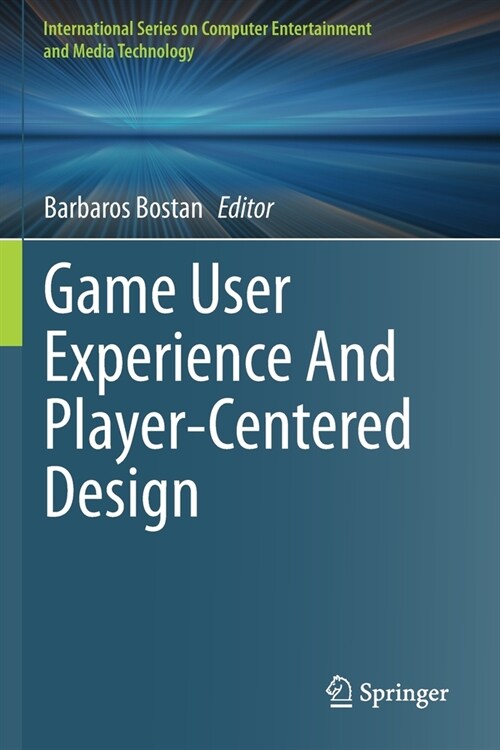 Game User Experience And Player-Centered Design (Paperback)
