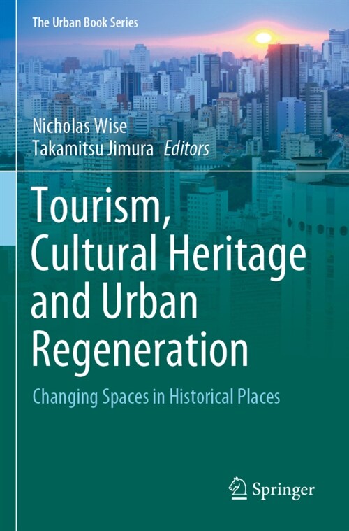 Tourism, Cultural Heritage and Urban Regeneration: Changing Spaces in Historical Places (Paperback, 2020)