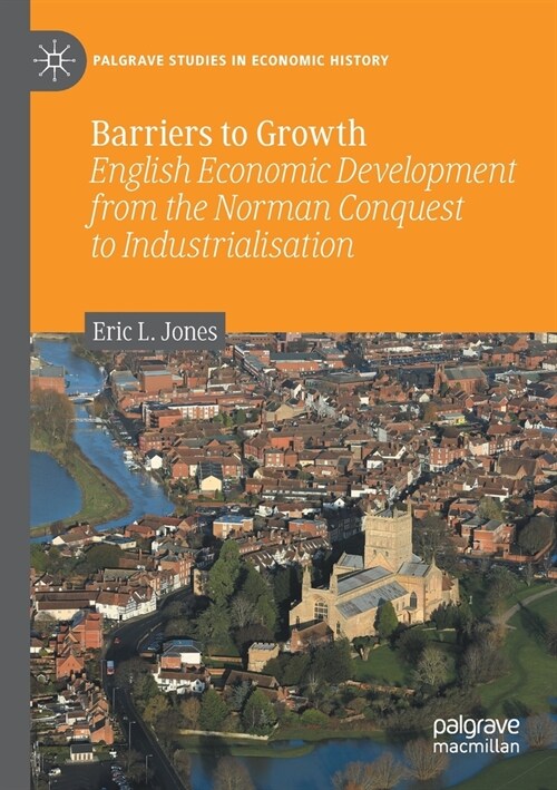 Barriers to Growth: English Economic Development from the Norman Conquest to Industrialisation (Paperback, 2020)