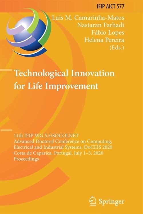 Technological Innovation for Life Improvement: 11th Ifip Wg 5.5/Socolnet Advanced Doctoral Conference on Computing, Electrical and Industrial Systems, (Paperback, 2020)