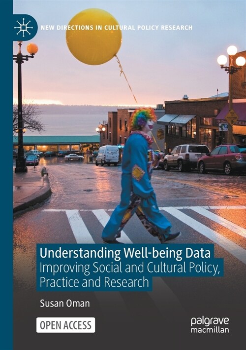 Understanding Well-Being Data: Improving Social and Cultural Policy, Practice and Research (Paperback, 2021)
